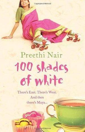 100 Shades of White by Preethi Nair, Preethi Nair