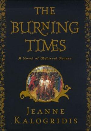 The Burning Times by Jeanne Kalogridis