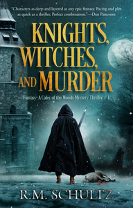 Knights, Witches, and Murder by R.M. Schultz