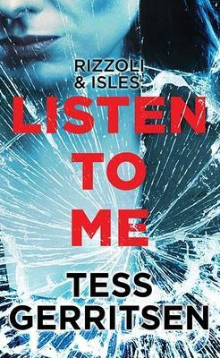 Listen to Me: Rizzoli and Isles by Tess Gerritsen