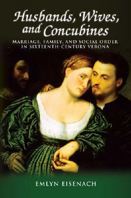 Husbands Wives & Concubines by Emlyn Eisenach