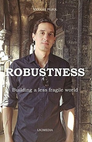 Robustness: Building a Less Fragile World by Nicolas Pujol