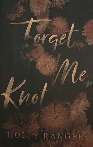 Forget Me Knot: A Reverse Harem Omegaverse by Holly Ranger
