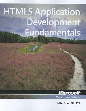 Html5 Application Development Fundamentals by Microsoft Official Academic Course