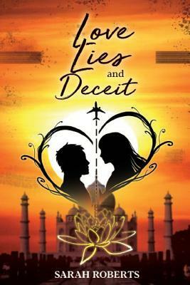 Love, Lies and Deceit by Sarah Roberts