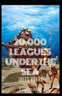 20,000 Leagues Under the Sea Illustrated by Jules Verne