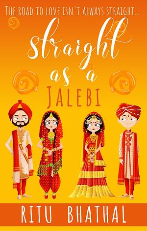 Straight as a Jelabi by Ritu Bhathal