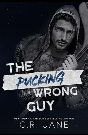 The Pucking Wrong Guy by C.R. Jane