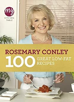 My Kitchen Table: 100 Great Low-Fat Recipes by Rosemary Conley