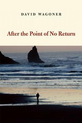 After the Point of No Return by David Wagoner