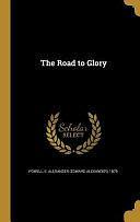 The Road to Glory by E. Alexander (Edward Alexander) Powell