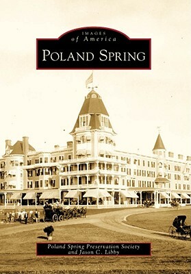Poland Spring by Poland Spring Preservation Society, Jason C. Libby
