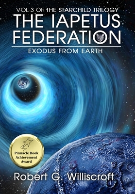 The Iapetus Federation: Exodus from Earth by Robert G. Williscroft
