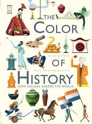 The Colors of History: How Colors Shaped the World by Clive Gifford, Marc-Étienne Peintre