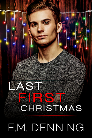 Last First Christmas by E.M. Denning