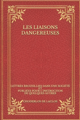 Les liaisons dangereuses by Pierre Choderlos de Laclos