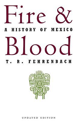 Fire and Blood: A History of Mexico by T.R. Fehrenbach