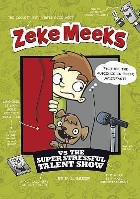 Zeke Meeks vs the Super Stressful Talent Show by D.L. Green, D.L. Green