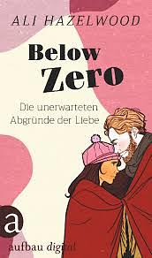 Below Zero - Die unerwarteten Abgründe der Liebe by Ali Hazelwood