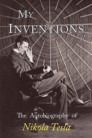 My Inventions by Nikola Tesla