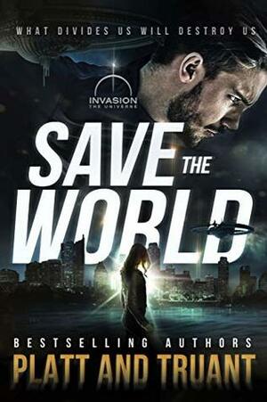 Save the World (An Invasion Universe Novel) by Sean Platt, Johnny B. Truant