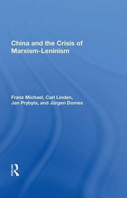 China and the Crisis of Marxism-Leninism by Franz Michael