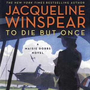 To Die But Once by Jacqueline Winspear