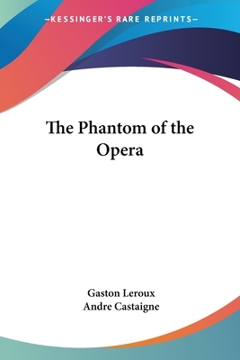 The Phantom of the Opera by Gaston Leroux