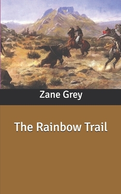 The Rainbow Trail by Zane Grey