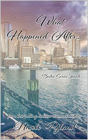 What Happened After...: Boston Series Finale by Nicole Pyland