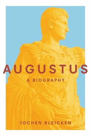 Augustus: The Biography by Jochen Bleicken, Anthea Bell