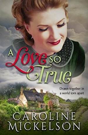 A Love so True by Caroline Mickelson