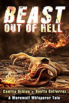 Beast Out Of Hell: An Urban Fantasy With Bite by Camilla Ochlan, Bonita Gutierrez
