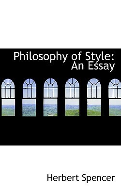 Philosophy of Style: An Essay by Herbert Spencer