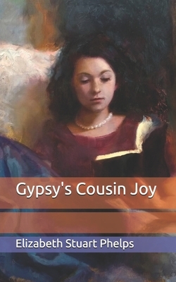 Gypsy's Cousin Joy by Elizabeth Stuart Phelps