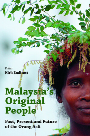 Malaysia\'s Original People: Past, Present and Future of the Orang Asli by Mohd Razha Rashid, Juli Edo, Zanisah Man, Kirk Endicott, Csilla Dallos, Niclas Burenhult, Karen Heikkilä, Alberto G. Gomes, Sandra Khor Manickam, Duncan Holaday, Peter Laird, Shanthi Thambiah, David Bulbeck, Diana Riboli, Ivan Tacey, Andy Hickson, Kamal Solhaimi Fadzil, Rusaslina Idrus, Alan G. Fix, Barbara S. Nowak, Nicole Kruspe, Anthony Williams-Hunt, Yogeswaran Subramaniam, A.S. Baer, Sue Jennings, Wazir Jahan Karim, Signe Howell, Rosemary Gianno