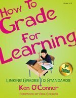 How to Grade for Learning: Linking Grades to Standards by Ken O'Connor
