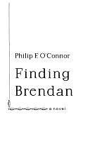 Finding Brendan: A Novel by Philip F. O'Connor