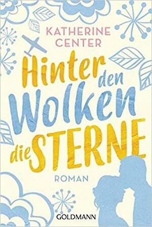 Hinter den Wolken die Sterne by Katharine Center