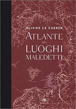 Atlante dei luoghi maledetti by Olivier Le Carrer