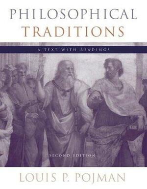 Philosophical Traditions: A Text with Readings by Louis P. Pojman