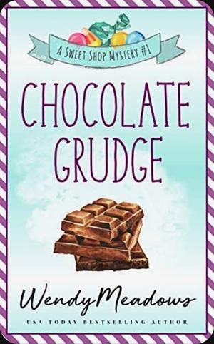 Chocolate Grudge by Wendy Meadows