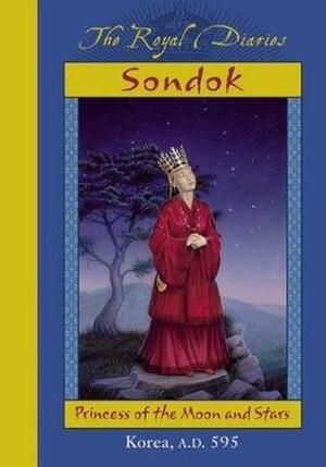 Sondok: Princess of the Moon and Stars, Korea, A.D. 595 by Sheri Holman