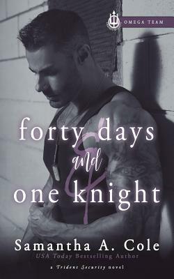 Forty Days & One Knight: Trident Security Omega Team Book 2 by Samantha A. Cole