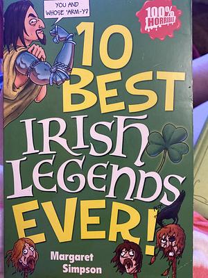 10 Best Irish Legends Ever by Michael Tickner, Margaret Simpson