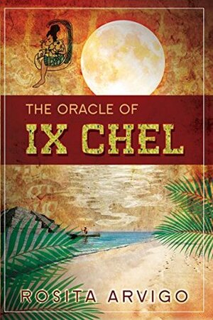 The Oracle of Ix Chel by Rosita Arvigo