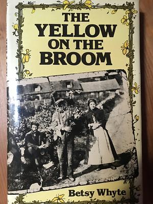 The Yellow on the Broom: The Early Days of a Traveller Woman by Betsy Whyte