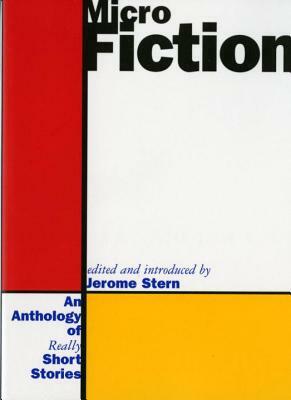 Micro Fiction: An Anthology of Really Short Stories by Jerome Stern