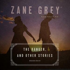 The Ranger, and Other Stories by Zane Grey