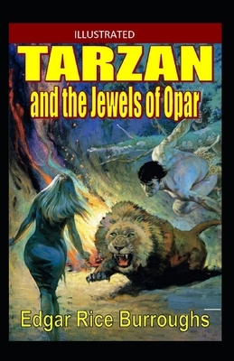 Tarzan and the Jewels of Opar Illustrated by Edgar Rice Burroughs